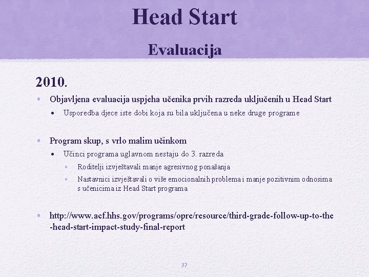Head Start Evaluacija 2010. • Objavljena evaluacija uspjeha učenika prvih razreda uključenih u Head