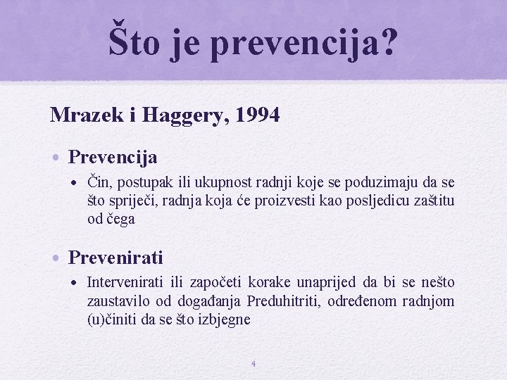 Što je prevencija? Mrazek i Haggery, 1994 • Prevencija • Čin, postupak ili ukupnost
