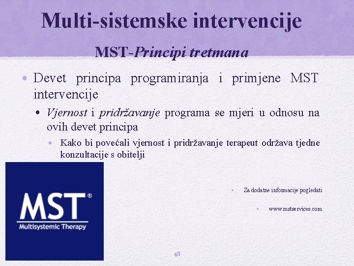 Multi-sistemske intervencije MST-Principi tretmana • Devet principa programiranja i primjene MST intervencije • Vjernost