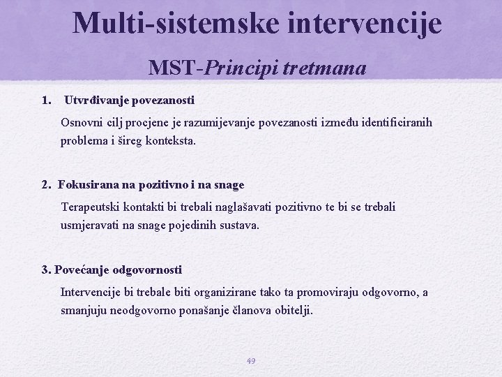 Multi-sistemske intervencije MST-Principi tretmana 1. Utvrđivanje povezanosti Osnovni cilj procjene je razumijevanje povezanosti između