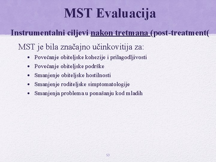 MST Evaluacija Instrumentalni ciljevi nakon tretmana (post-treatment( MST je bila značajno učinkovitija za: •