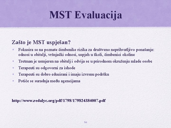 MST Evaluacija Zašto je MST uspješan? • Fokusira se na poznate čimbenike rizika za