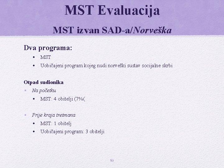 MST Evaluacija MST izvan SAD-a/Norveška Dva programa: • MST • Uobičajeni program kojeg nudi