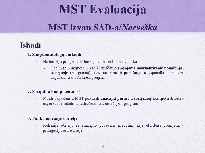 MST Evaluacija MST izvan SAD-a/Norveška Ishodi 1. Simptomatologija mladih • Na temelju procjena skrbnika,