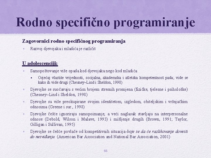 Rodno specifično programiranje Zagovornici rodno specifičnog programiranja • Razvoj djevojaka i mladića je različit