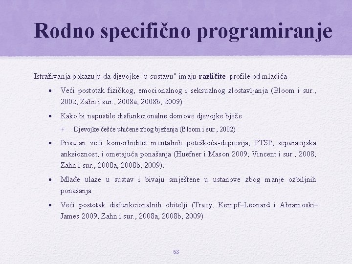 Rodno specifično programiranje Istraživanja pokazuju da djevojke "u sustavu" imaju različite profile od mladića