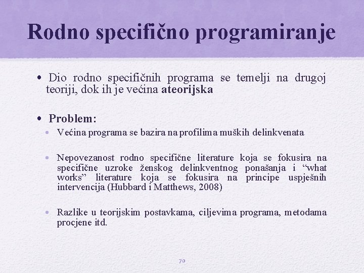 Rodno specifično programiranje • Dio rodno specifičnih programa se temelji na drugoj teoriji, dok