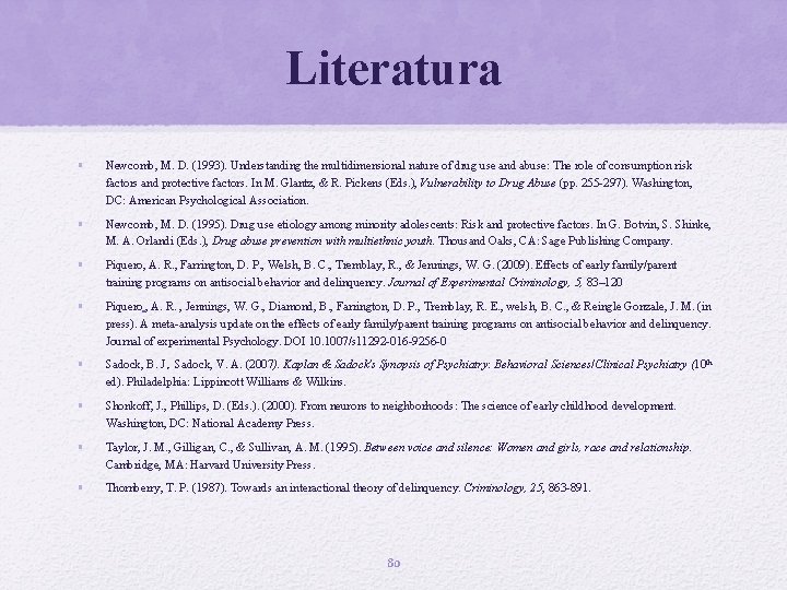 Literatura • Newcomb, M. D. (1993). Understanding the multidimensional nature of drug use and