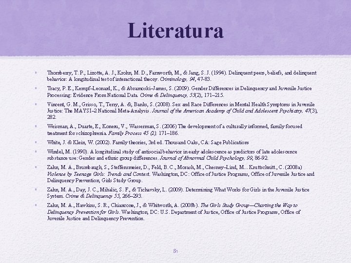 Literatura • Thornberry, T. P. , Lizotte, A. J. , Krohn, M. D. ,