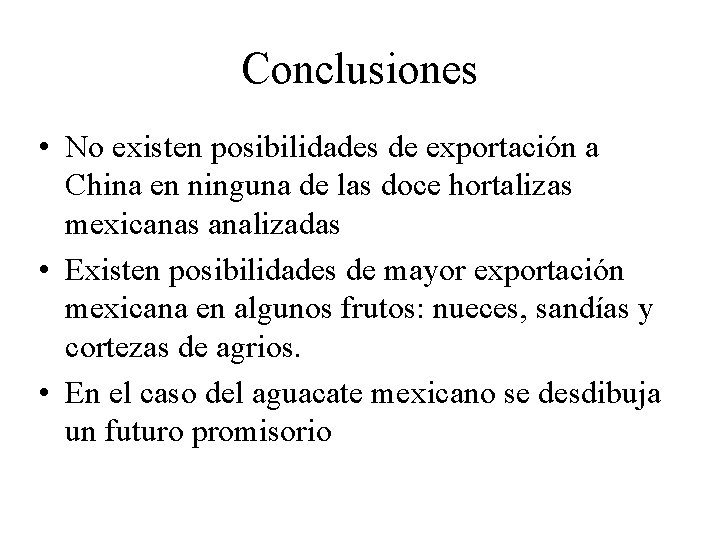Conclusiones • No existen posibilidades de exportación a China en ninguna de las doce