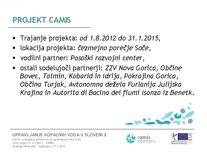 PROJEKT CAMIS § § Trajanje projekta: od 1. 8. 2012 do 31. 1. 2015,