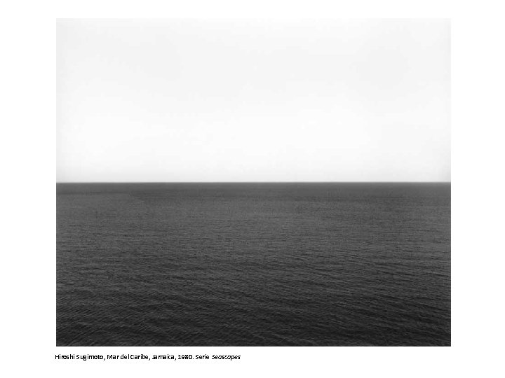 Hiroshi Sugimoto, Mar del Caribe, Jamaica, 1980. Serie Seascapes 