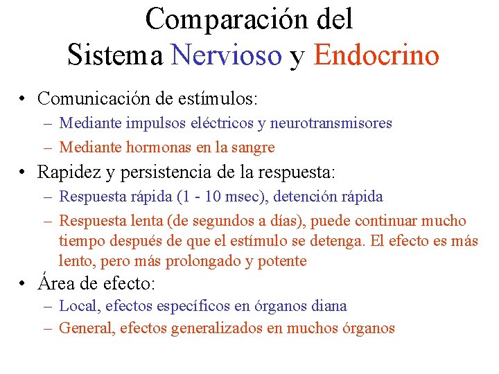 Comparación del Sistema Nervioso y Endocrino • Comunicación de estímulos: – Mediante impulsos eléctricos