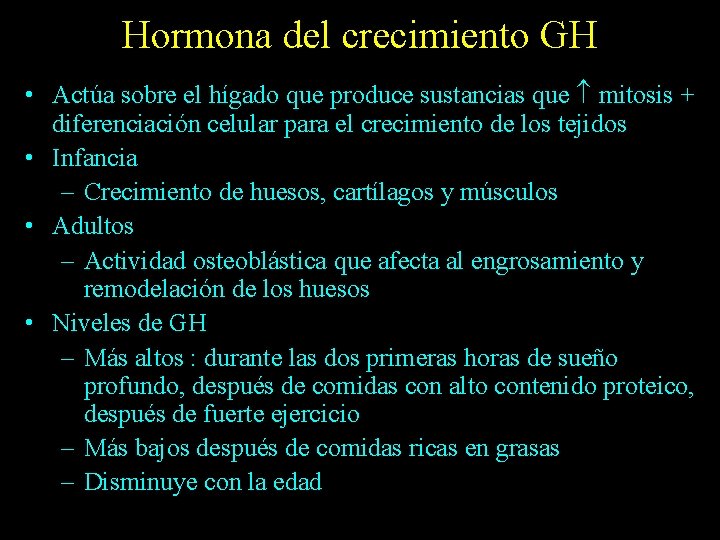 Hormona del crecimiento GH • Actúa sobre el hígado que produce sustancias que mitosis