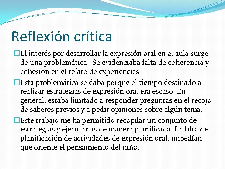 Reflexión crítica �El interés por desarrollar la expresión oral en el aula surge de