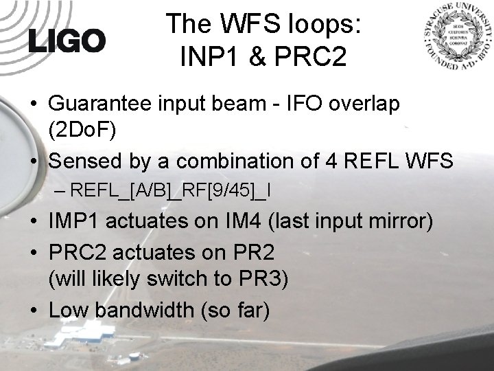 The WFS loops: INP 1 & PRC 2 • Guarantee input beam - IFO