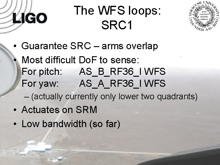 The WFS loops: SRC 1 • Guarantee SRC – arms overlap • Most difficult