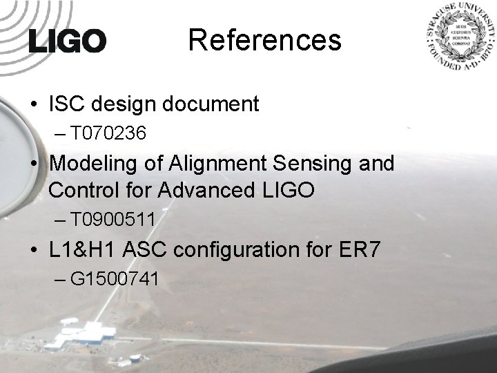 References • ISC design document – T 070236 • Modeling of Alignment Sensing and