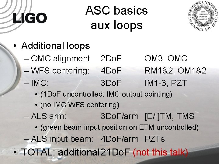 ASC basics aux loops • Additional loops – OMC alignment – WFS centering: –