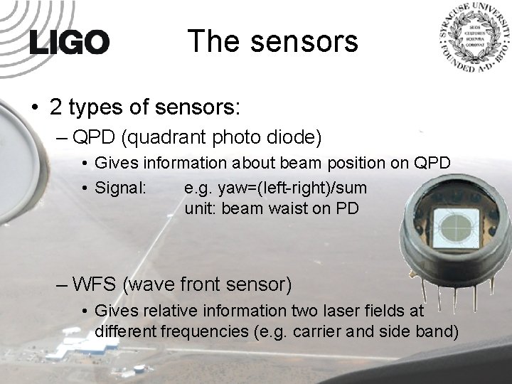 The sensors • 2 types of sensors: – QPD (quadrant photo diode) • Gives