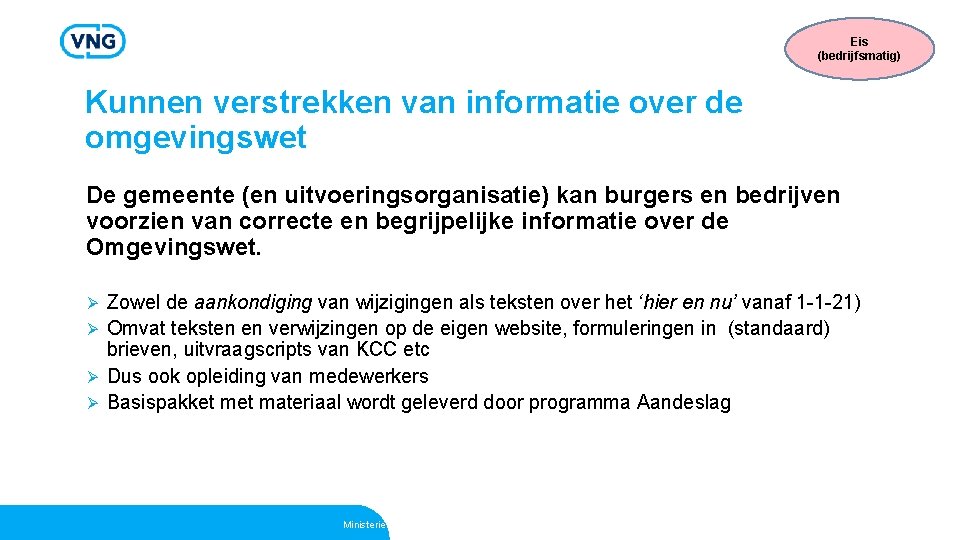 Eis (bedrijfsmatig) Kunnen verstrekken van informatie over de omgevingswet De gemeente (en uitvoeringsorganisatie) kan