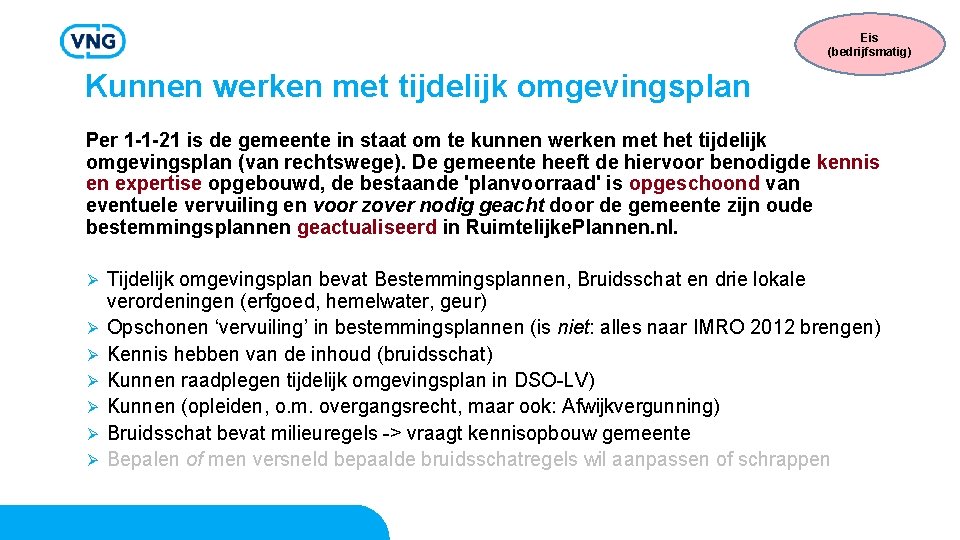 Eis (bedrijfsmatig) Kunnen werken met tijdelijk omgevingsplan Per 1 -1 -21 is de gemeente