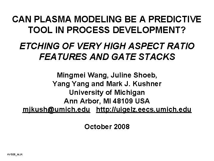 CAN PLASMA MODELING BE A PREDICTIVE TOOL IN PROCESS DEVELOPMENT? ETCHING OF VERY HIGH