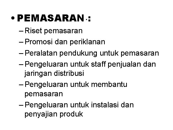  • PEMASARAN. : – Riset pemasaran – Promosi dan periklanan – Peralatan pendukung