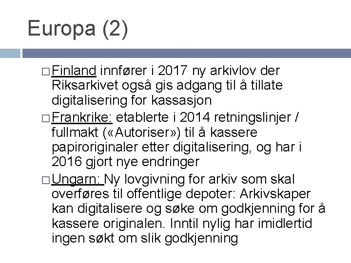 Europa (2) � Finland innfører i 2017 ny arkivlov der Riksarkivet også gis adgang