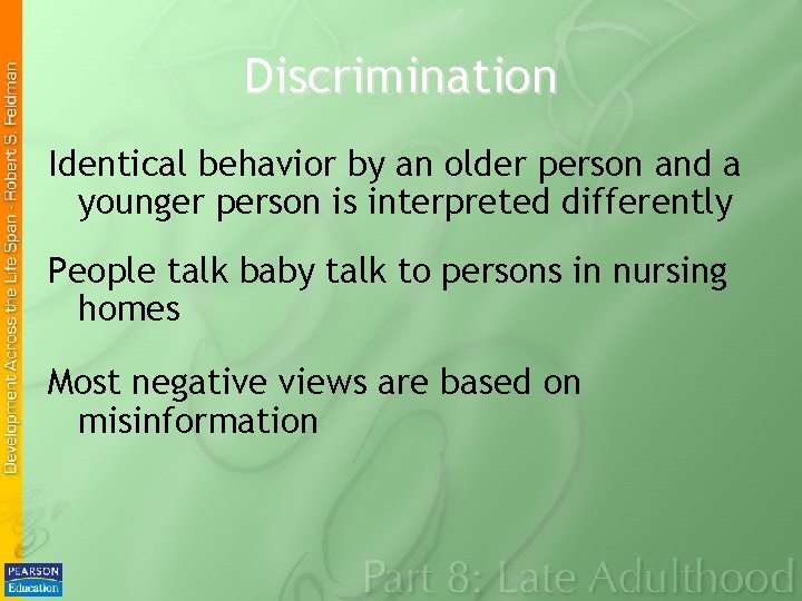 Discrimination Identical behavior by an older person and a younger person is interpreted differently