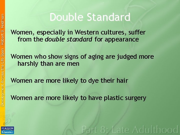Double Standard Women, especially in Western cultures, suffer from the double standard for appearance
