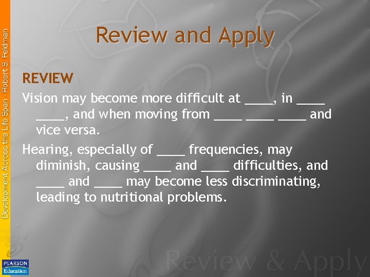 Review and Apply REVIEW Vision may become more difficult at ____, in ____, and