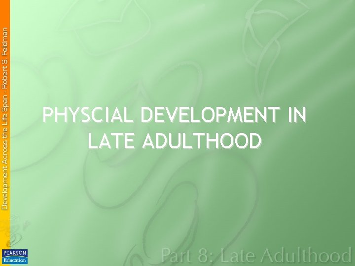 PHYSCIAL DEVELOPMENT IN LATE ADULTHOOD 