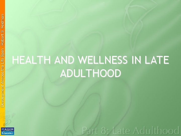 HEALTH AND WELLNESS IN LATE ADULTHOOD 