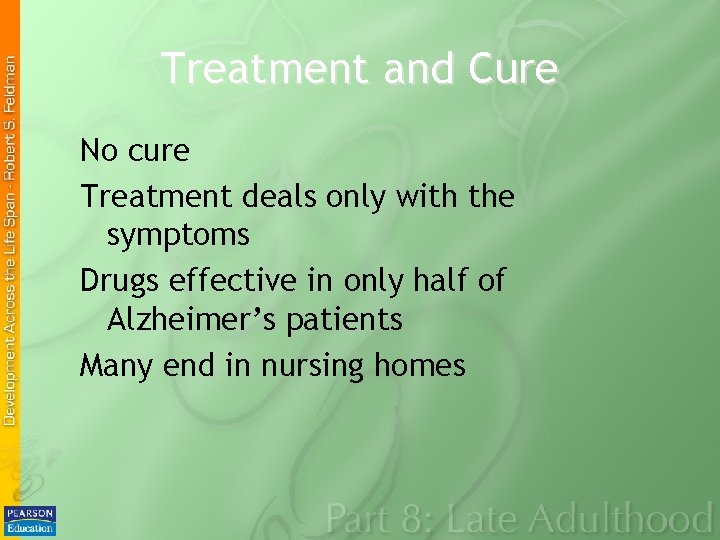 Treatment and Cure No cure Treatment deals only with the symptoms Drugs effective in