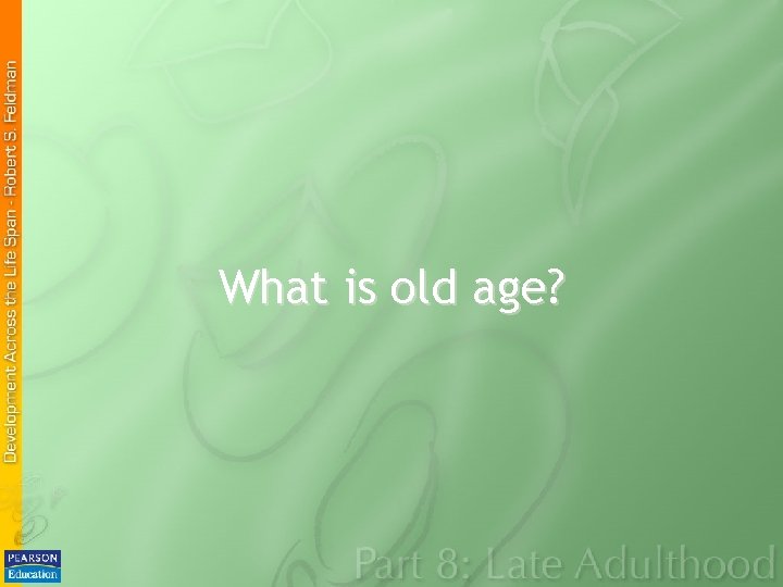 What is old age? 