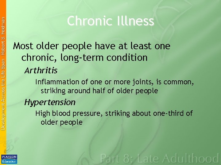 Chronic Illness Most older people have at least one chronic, long-term condition Arthritis Inflammation