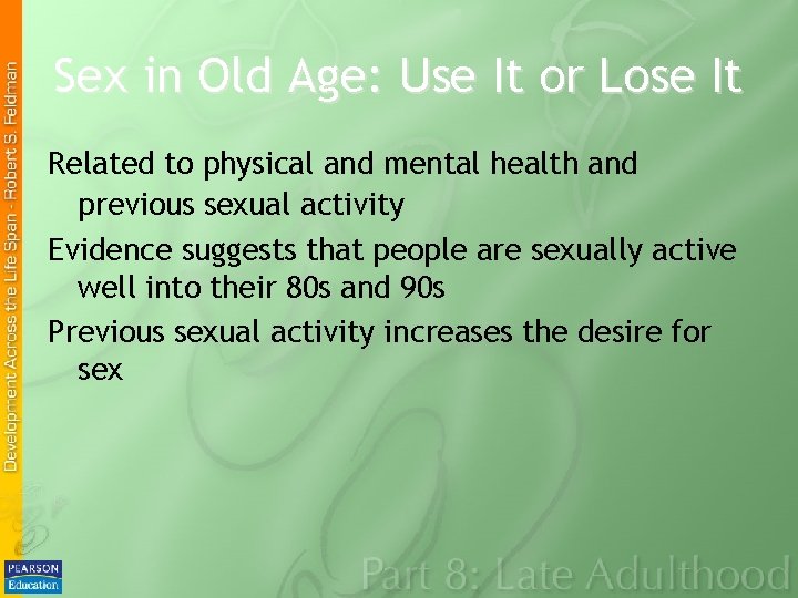 Sex in Old Age: Use It or Lose It Related to physical and mental