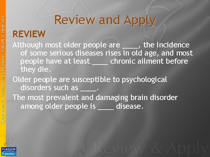 Review and Apply REVIEW Although most older people are ____, the incidence of some