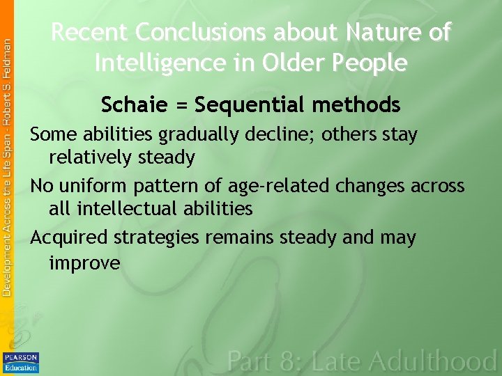 Recent Conclusions about Nature of Intelligence in Older People Schaie = Sequential methods Some