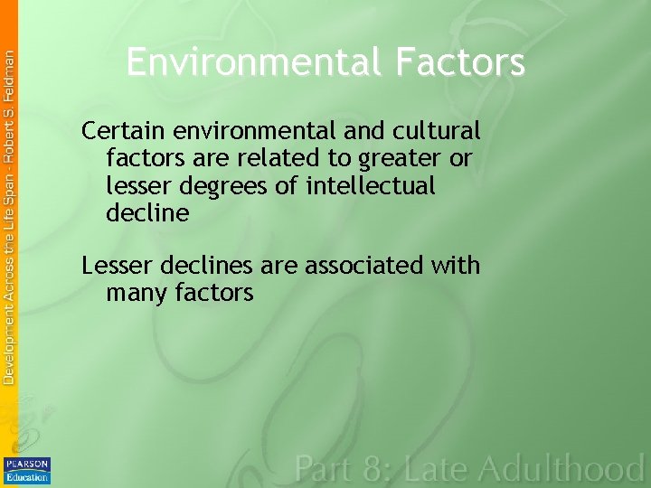 Environmental Factors Certain environmental and cultural factors are related to greater or lesser degrees