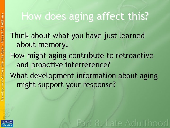 How does aging affect this? Think about what you have just learned about memory.