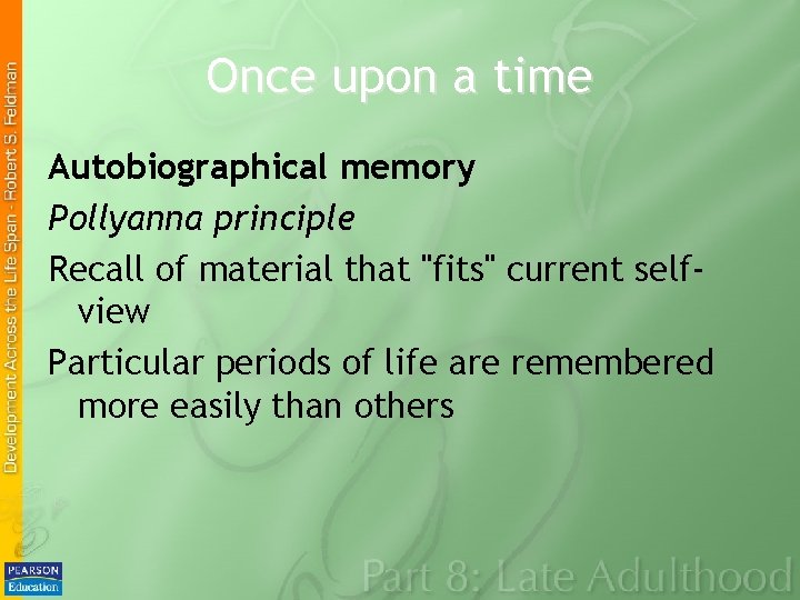 Once upon a time Autobiographical memory Pollyanna principle Recall of material that "fits" current