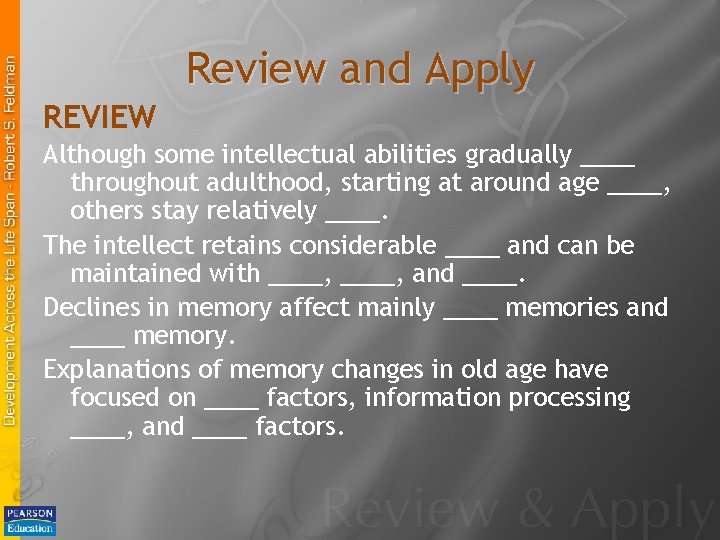 Review and Apply REVIEW Although some intellectual abilities gradually ____ throughout adulthood, starting at