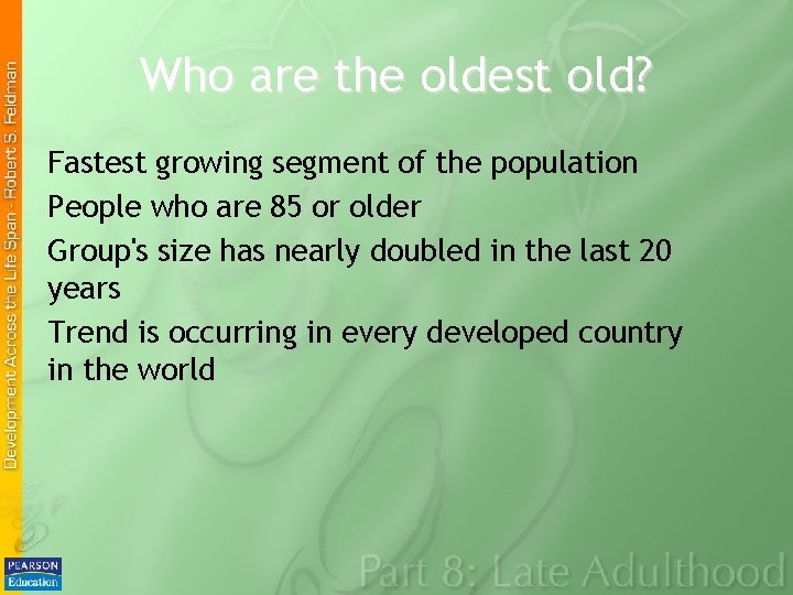 Who are the oldest old? Fastest growing segment of the population People who are