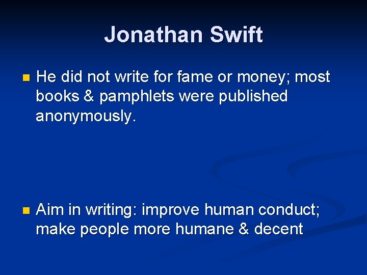 Jonathan Swift n He did not write for fame or money; most books &