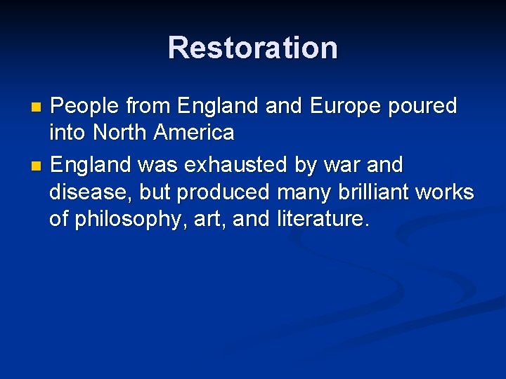 Restoration People from England Europe poured into North America n England was exhausted by