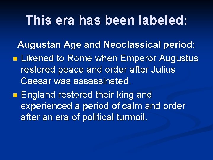 This era has been labeled: Augustan Age and Neoclassical period: n Likened to Rome