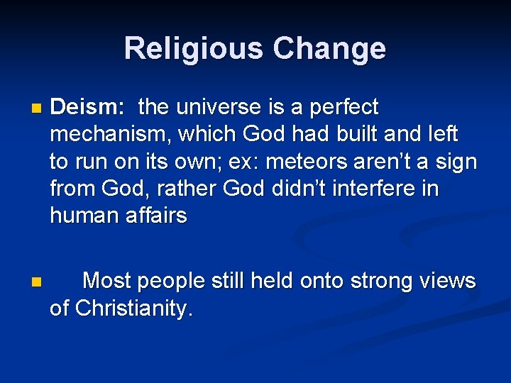 Religious Change n Deism: the universe is a perfect mechanism, which God had built