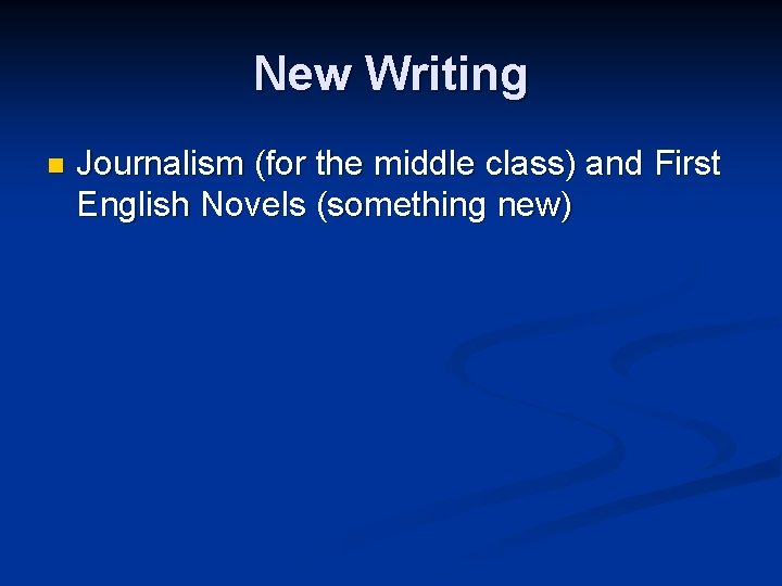 New Writing n Journalism (for the middle class) and First English Novels (something new)
